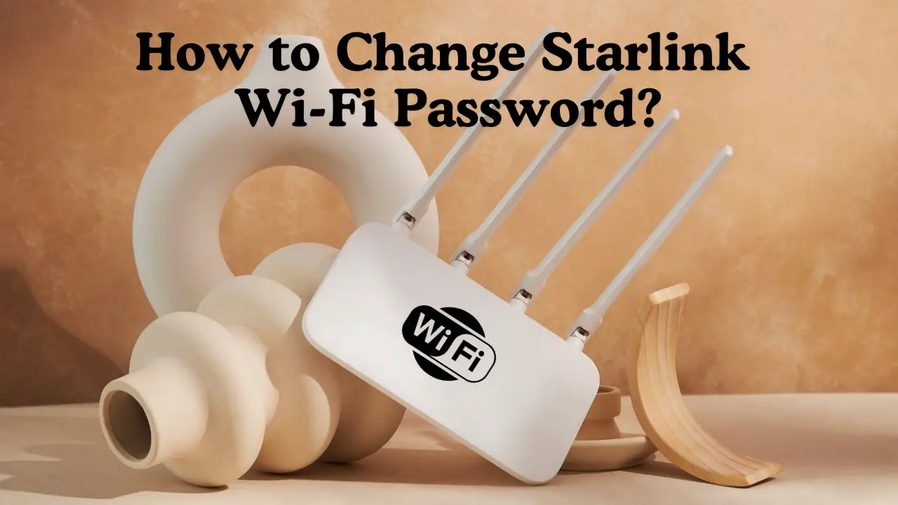 How to Change Starlink Wi-Fi Password